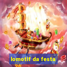 lomotif da festa